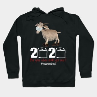 Goat 2020 The year when shit got real Hoodie